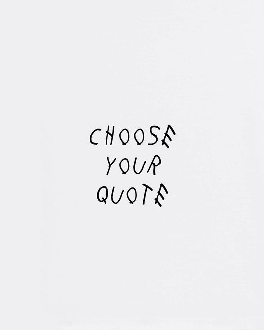 CHOOSE YOUR QUOTE